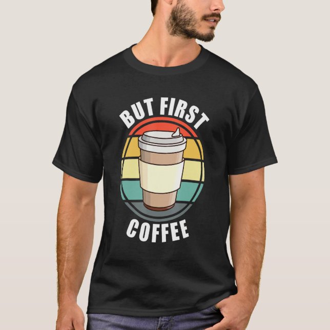 Camiseta Engraçado, Mas Primeiro Café, Retrora A Taça Sunse (Frente)