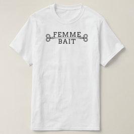Camiseta Engraçado Masc Butch Lésbica Tee: Femme Bait T-Shi