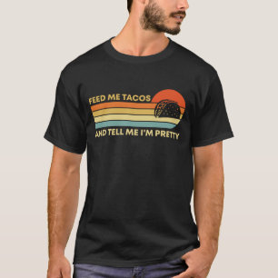 Camiseta Engraçado me dar tacos e me dizer que sou Bonito F