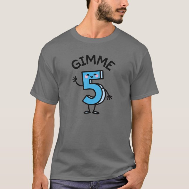Camiseta Engraçado Me Dê Cinco Gimme 5 Fives Grátis Birthda (Frente)