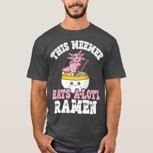 Camiseta Engraçado Meemee Ramen Axolotl Pun Este Meemee Com