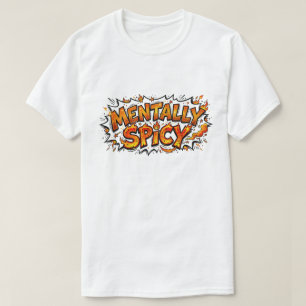 Camiseta Engraçado Mentalmente Picante Neurodivergente em H