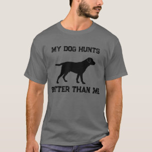 Camiseta Engraçado, meu cachorro caça melhor do que eu Labr