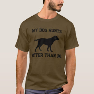 Camiseta Engraçado, meu cachorro caça melhor do que eu Labr