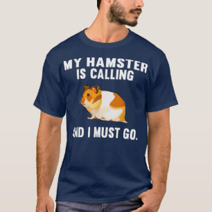 Camiseta Engraçado Meu Hamster Está Ligando E Eu Tenho Qu