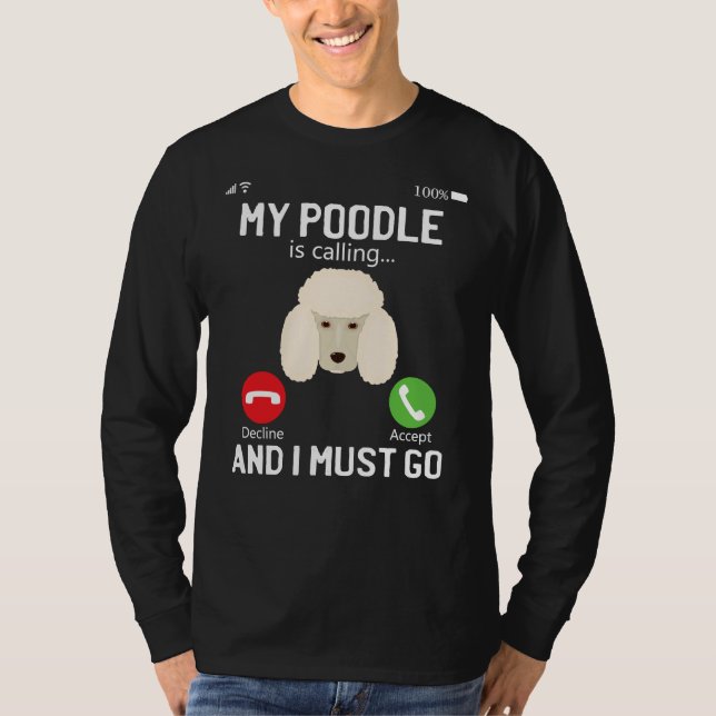 Camiseta Engraçado Meu Poodle Está Ligando E Preciso Ir Ao  (Frente)