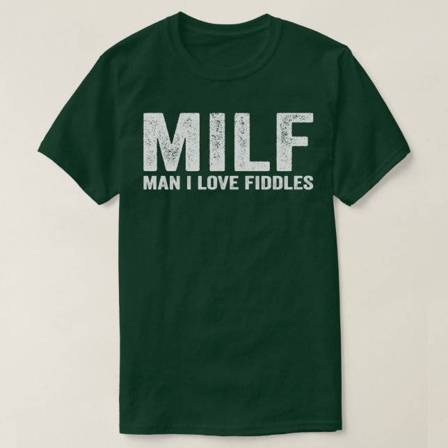 Camiseta Engraçado MILF Fiddle Fiddler Fidddling MILF Man I (Frente do Design)