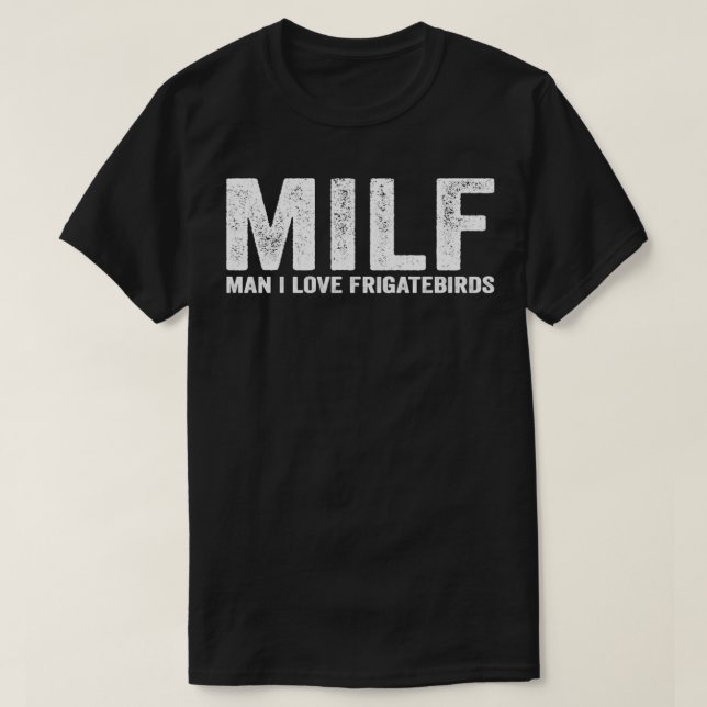 Camiseta Engraçado MILF Frigatebird MILF Man I Love Frigate (Frente do Design)
