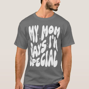 Camiseta Engraçado, minha mãe diz que sou especial para fil