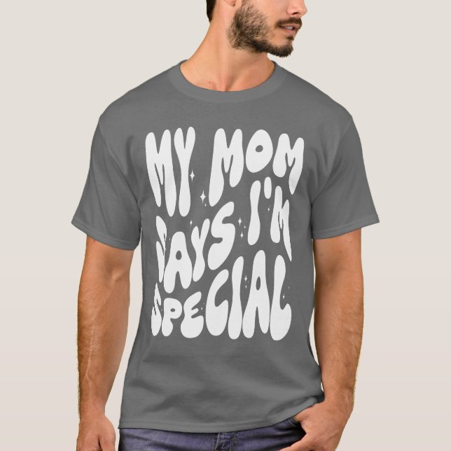 Camiseta Engraçado, minha mãe diz que sou especial para fil (Frente)