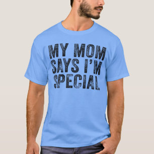Camiseta Engraçado Minha Mãe Diz Que Sou Especial para Filh