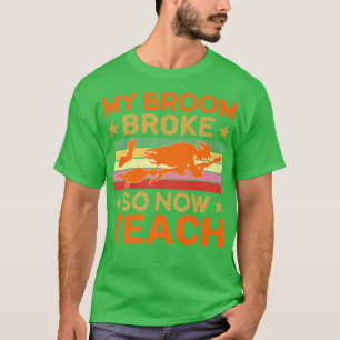 Camiseta Engraçado, minha vassoura quebrou, então agora sou