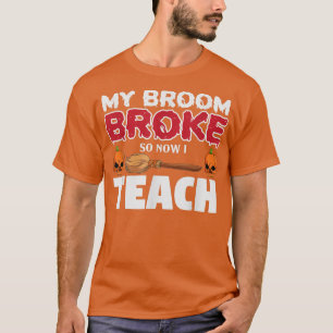Camiseta Engraçado, minha vassoura quebrou, então agora sou