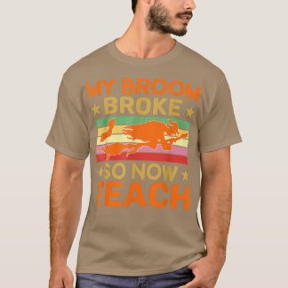 Camiseta Engraçado, minha vassoura quebrou, então agora sou
