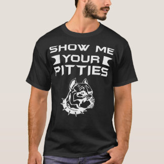 Camiseta Engraçado Mostre-Me Sua Pitbull
