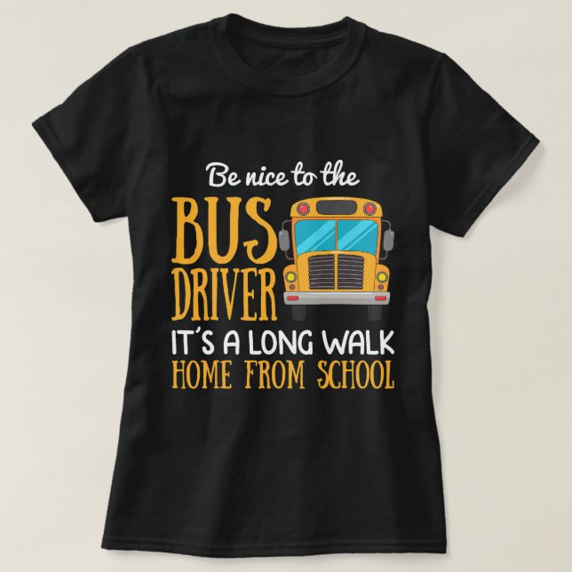Camiseta Engraçado Motorista De Ônibus Escolar Que Seja Bom (Frente do Design)