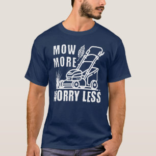 Camiseta Engraçado Mow Mais Cortador de grama