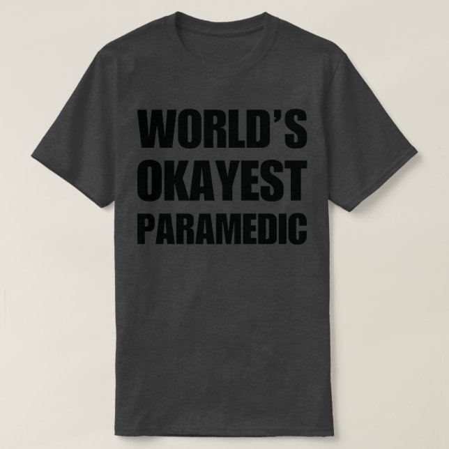 Camiseta Engraçado Mundo39s Okayest Paramedic Gifts para Pa (Frente do Design)