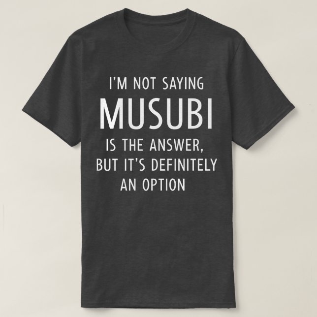 Camiseta Engraçado Musubi Dizendo (Frente do Design)