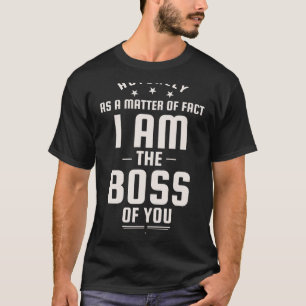 Camiseta Engraçado Na Verdade Eu Sou O Chefe De Você