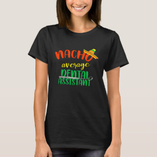 Camiseta Engraçado Nacho Média Dentista Assistente Dental H