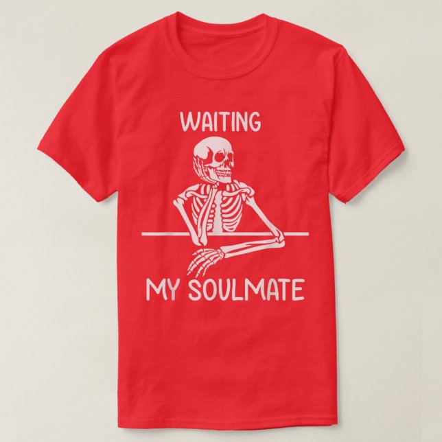 Camiseta Engraçado Namorados Skeleton Esperando meu colega  (Frente do Design)