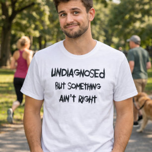 Camiseta Engraçado Não Diagnosticado Mas Algo Não Está Bem