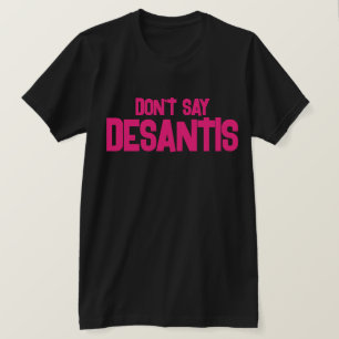 Camiseta Engraçado Não diga DeSantis