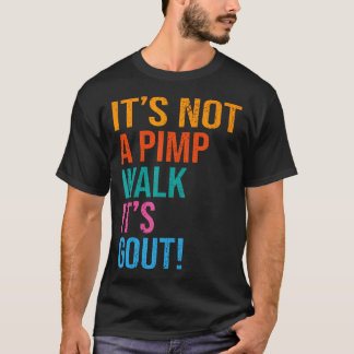 Camiseta Engraçado Não É Um Andar De Cafetão É Gota Velho H
