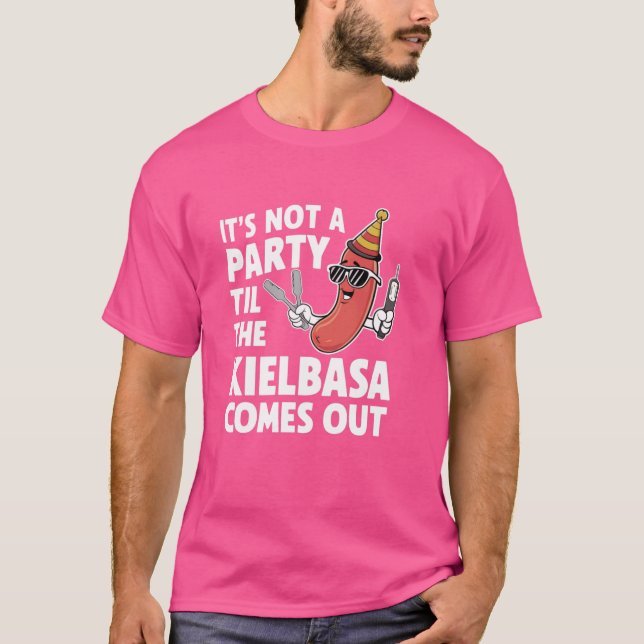 Camiseta Engraçado, não é uma festa até que a Kielbasa saia (Frente)
