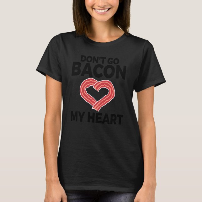 Camiseta Engraçado Não Faça Bacon Meu Coração Para Carneiro (Frente)