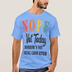 Camiseta Engraçado Não Hoje Não Está Olhando Amanhã