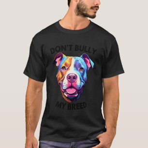 Camiseta Engraçado Não Intimide Meu Pão Pit Bull Cores