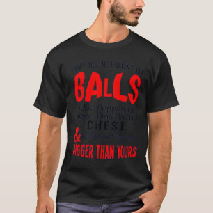 Camiseta Engraçado Não me diga que eu não tenho colhões eng