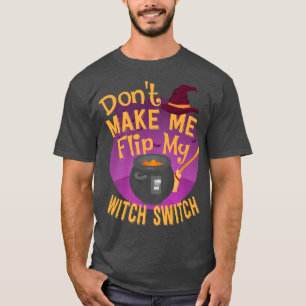 Camiseta Engraçado, não me faça Sacudir meu interruptor de
