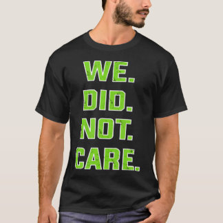 Camiseta Engraçado Não Nos Importamos Citação Negrito Sarcá