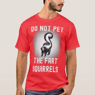 Camiseta Engraçado Não Põe o Pico dos Esquilos Fart