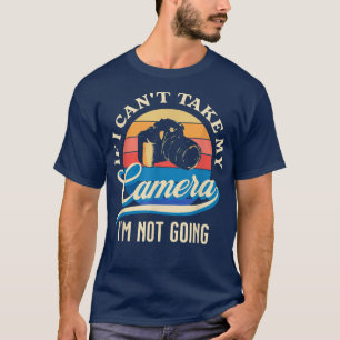 Camiseta Engraçado Não posso levar minha câmera Não vou