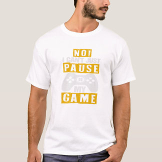 Camiseta Engraçado Não Posso Pausar Meu Jogo Aniversário