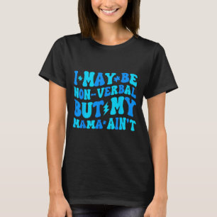 Camiseta Engraçado não-verbal, mas mamãe não é autismo, cri