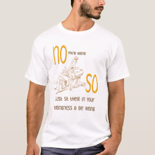 Camiseta Engraçado Não, você está errado