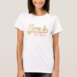 Camiseta Engraçado Nascer de Nudge Personalizar TShirt Bási<br><div class="desc">Engraçado "Nascer a Nudge" Camisa básica feminina Escolha entre várias cores, estilos e tamanhos diferentes para esta design! O design pode ser transferido para um produto diferente do Zazzle. Personalize editando "Nudge/um pouco empurrando de uma maneira agradável". O texto pode ser alterado alterando o estilo, a cor e o tamanho...</div>