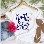 Camiseta Engraçado Nauti Bride Blue Modern Calliografia<br><div class="desc">Engraçado "Noiva Nauti" azul escuro, design de camiseta personalizada da tipografia é a escolha perfeita para a futura noiva celebrar sua festa de solteira de estilo! Esta moda e design é capaz de fazer a noiva se destacar e se sentir como o capitão da tripulação! Para perguntas ou pedidos relativos...</div>