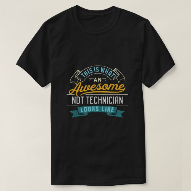 Camiseta Engraçado NDT Technician Shirt Incrível Ocupação (Frente do Design)