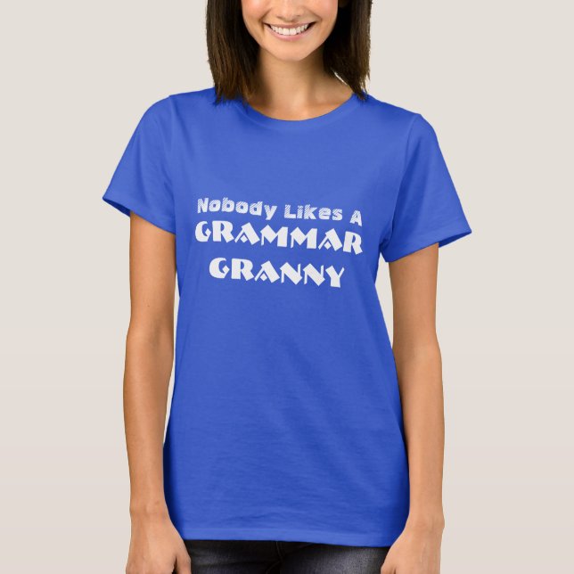 Camiseta Engraçado "Ninguém Gosta De Uma Vovó Gramática" (Frente)