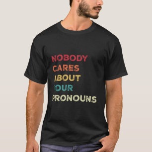 Camiseta Engraçado Ninguém Se Preocupa Com Seus Pronounes A