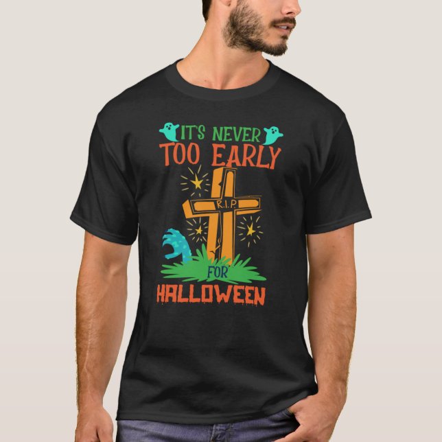 Camiseta Engraçado Nunca É Muito Cedo Para O Halloween (Frente)
