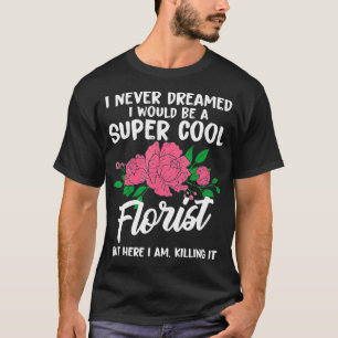Camiseta Engraçado Nunca Flor Florista