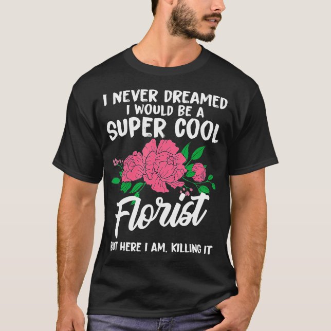 Camiseta Engraçado Nunca Flor Florista (Frente)