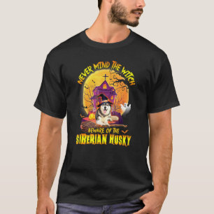 Camiseta Engraçado Nunca Mind A Bruxa Cuidado Com Husky Sib